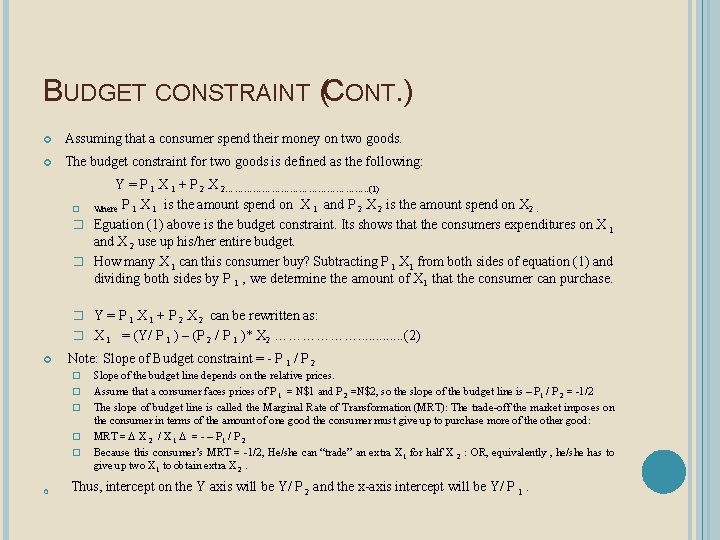 BUDGET CONSTRAINT (CONT. ) Assuming that a consumer spend their money on two goods.