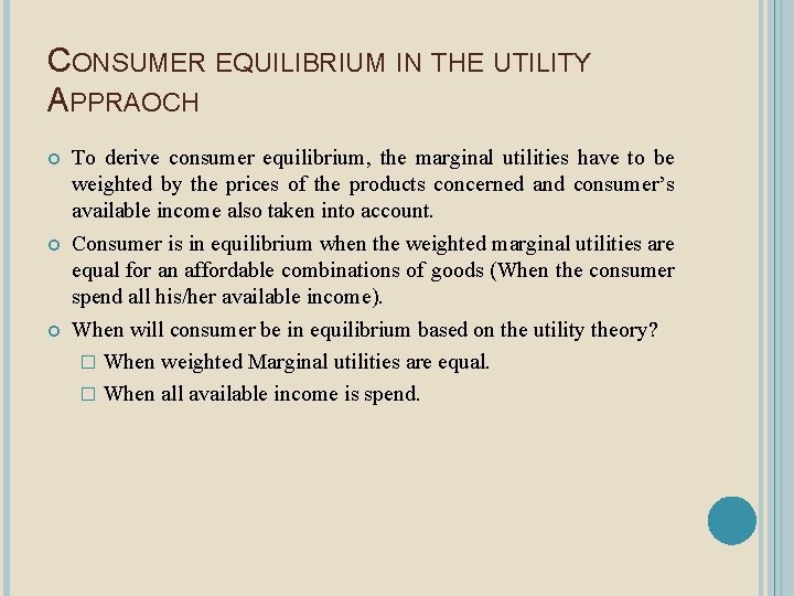 CONSUMER EQUILIBRIUM IN THE UTILITY APPRAOCH To derive consumer equilibrium, the marginal utilities have