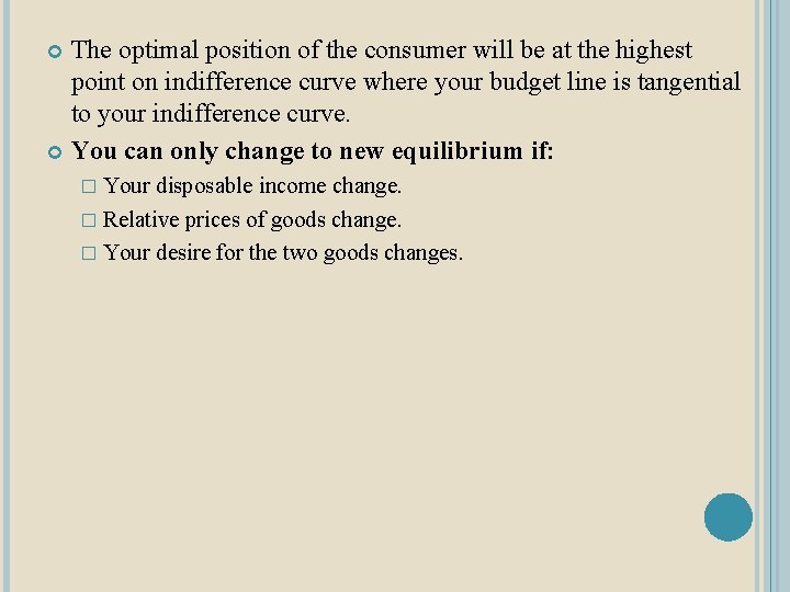 The optimal position of the consumer will be at the highest point on indifference