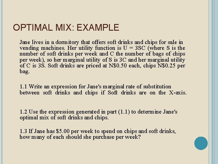 OPTIMAL MIX: EXAMPLE Jane lives in a dormitory that offers soft drinks and chips