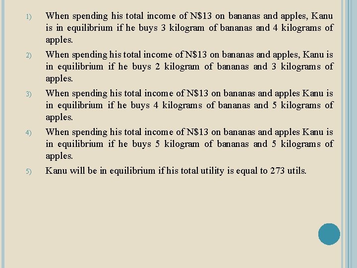 1) 2) 3) 4) 5) When spending his total income of N$13 on bananas