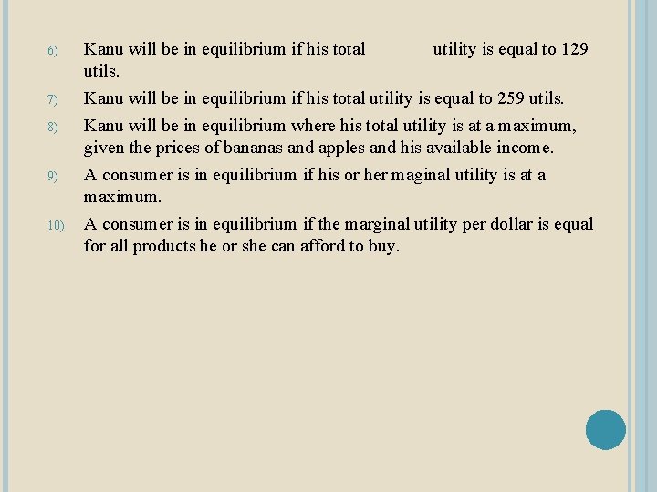 6) 7) 8) 9) 10) Kanu will be in equilibrium if his total utility