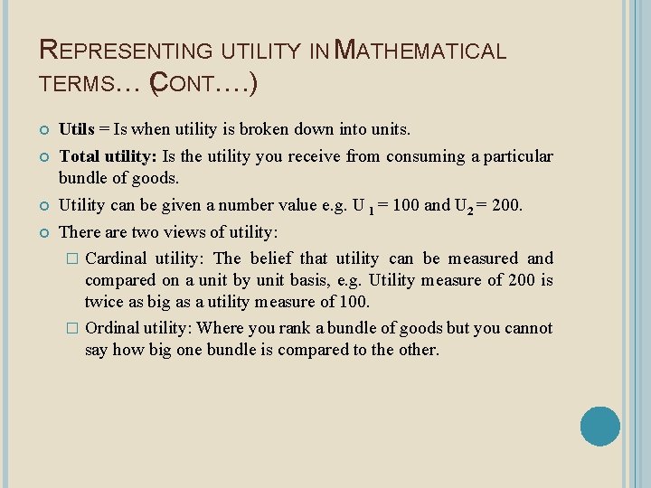 REPRESENTING UTILITY IN MATHEMATICAL TERMS… (CONT…. ) Utils = Is when utility is broken