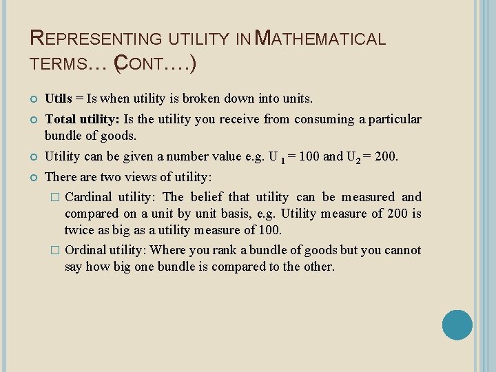 REPRESENTING UTILITY IN MATHEMATICAL TERMS… (CONT…. ) Utils = Is when utility is broken