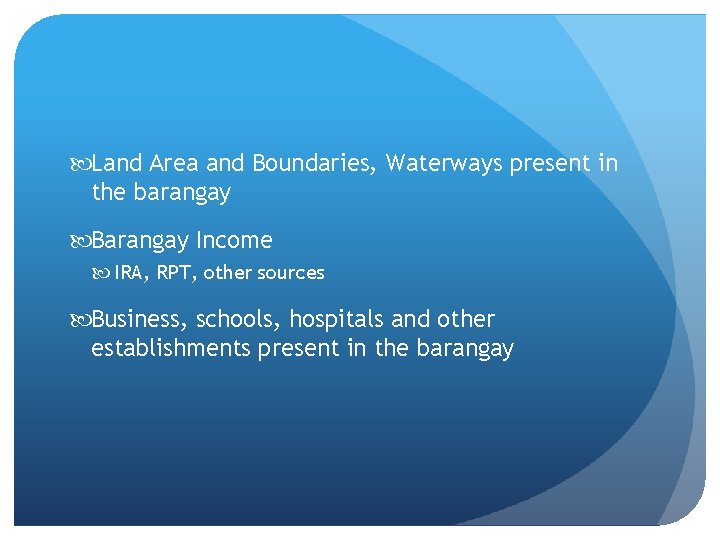  Land Area and Boundaries, Waterways present in the barangay Barangay Income IRA, RPT,