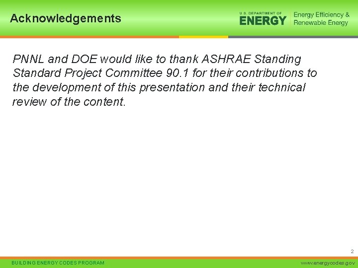 Acknowledgements PNNL and DOE would like to thank ASHRAE Standing Standard Project Committee 90.