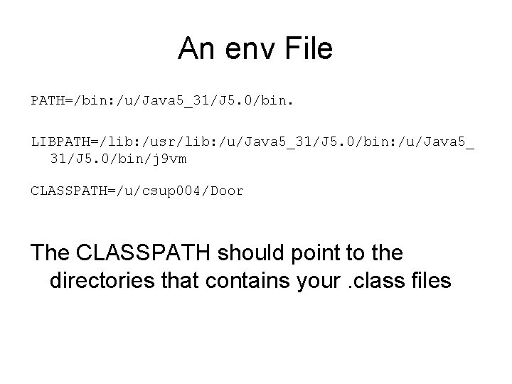 An env File PATH=/bin: /u/Java 5_31/J 5. 0/bin. LIBPATH=/lib: /usr/lib: /u/Java 5_31/J 5. 0/bin: