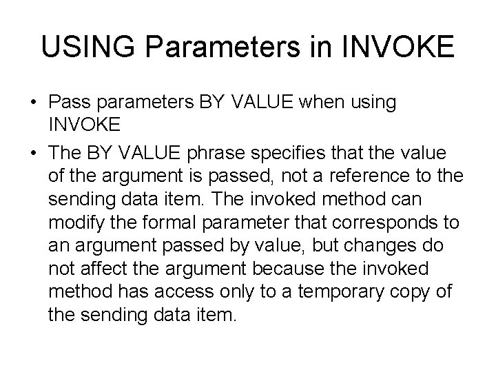 USING Parameters in INVOKE • Pass parameters BY VALUE when using INVOKE • The