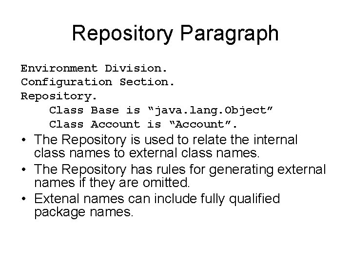 Repository Paragraph Environment Division. Configuration Section. Repository. Class Base is “java. lang. Object” Class