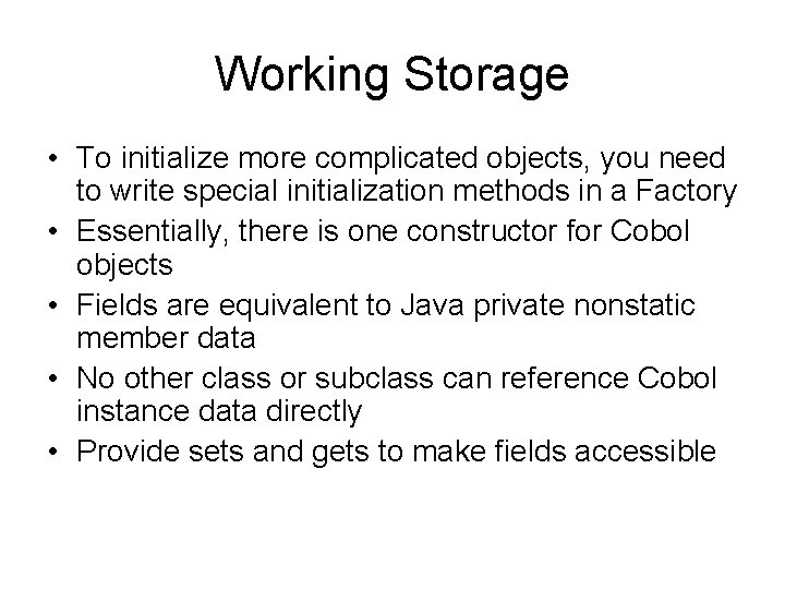Working Storage • To initialize more complicated objects, you need to write special initialization