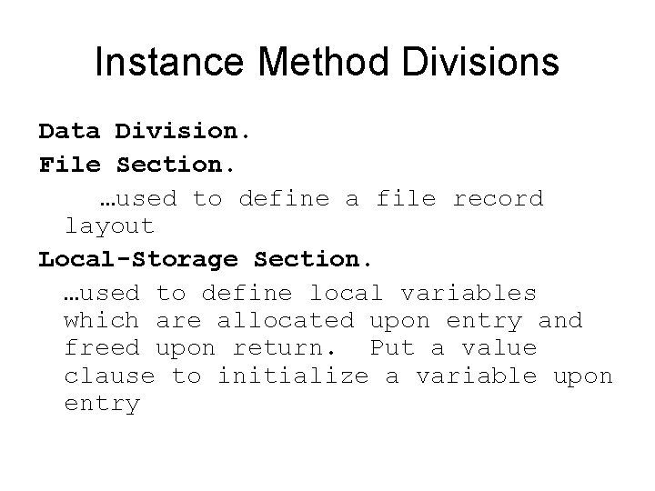 Instance Method Divisions Data Division. File Section. …used to define a file record layout