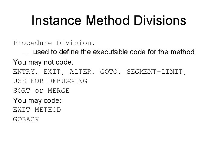 Instance Method Divisions Procedure Division. … used to define the executable code for the