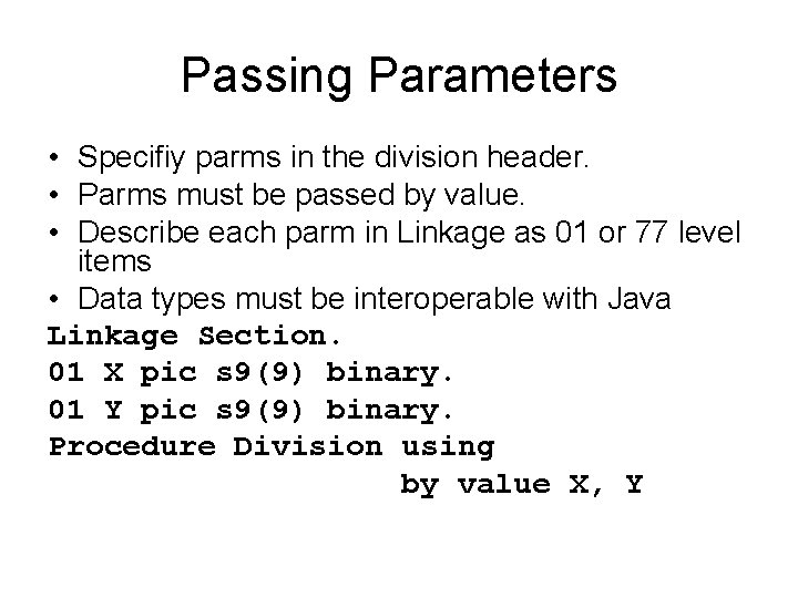 Passing Parameters • Specifiy parms in the division header. • Parms must be passed