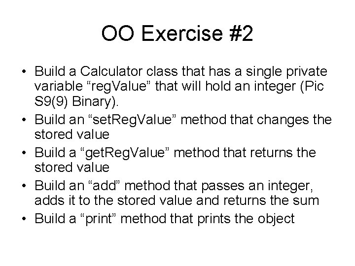 OO Exercise #2 • Build a Calculator class that has a single private variable