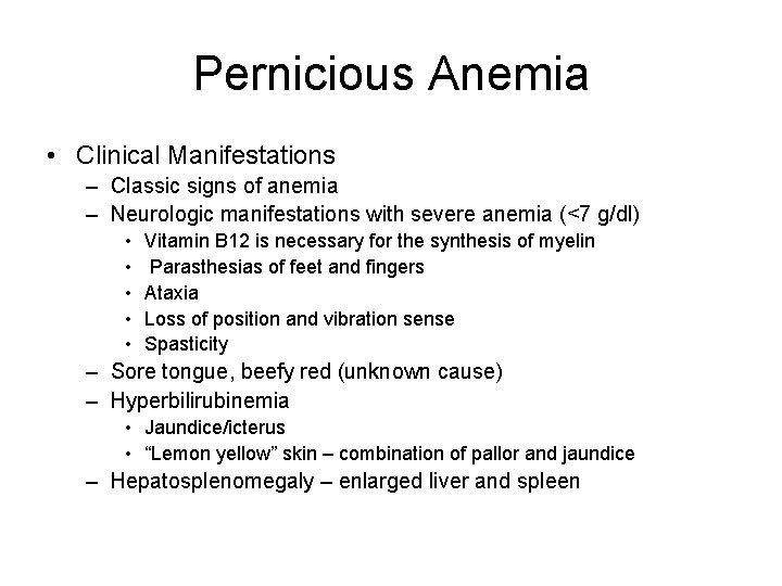 Pernicious Anemia • Clinical Manifestations – Classic signs of anemia – Neurologic manifestations with