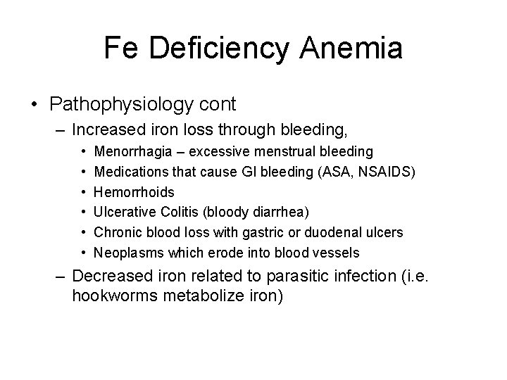 Fe Deficiency Anemia • Pathophysiology cont – Increased iron loss through bleeding, • •