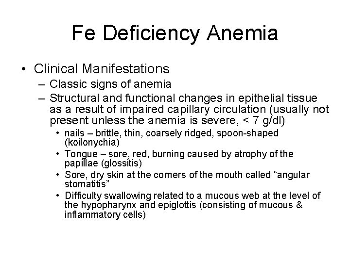 Fe Deficiency Anemia • Clinical Manifestations – Classic signs of anemia – Structural and