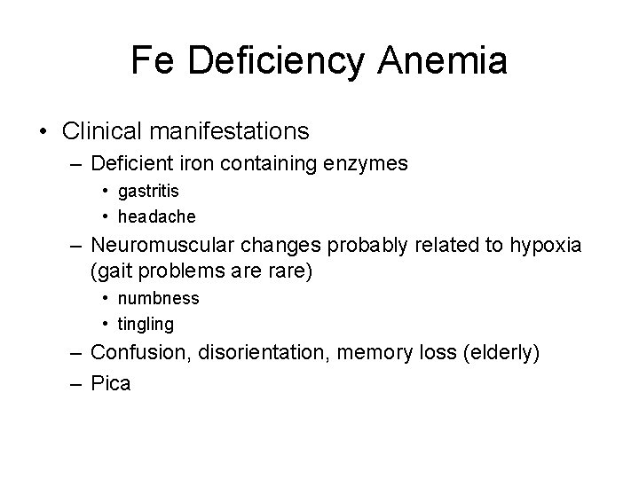 Fe Deficiency Anemia • Clinical manifestations – Deficient iron containing enzymes • gastritis •