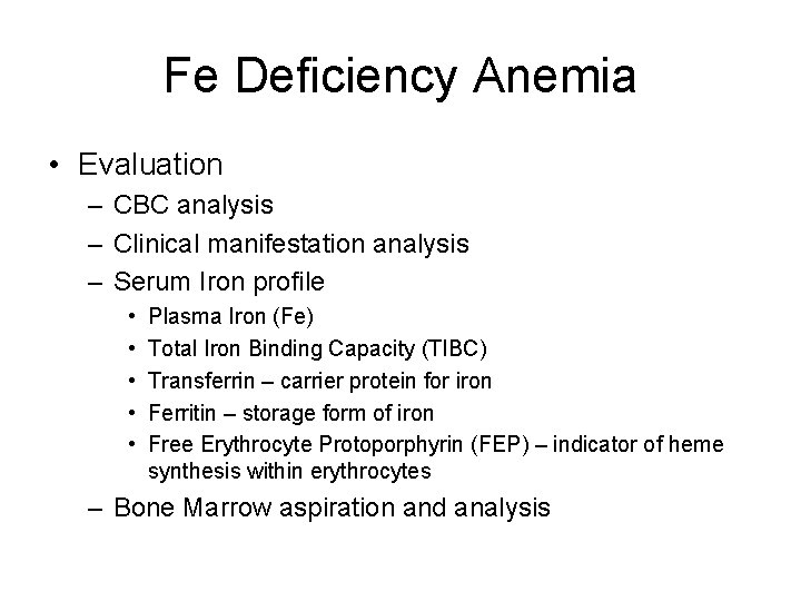 Fe Deficiency Anemia • Evaluation – CBC analysis – Clinical manifestation analysis – Serum