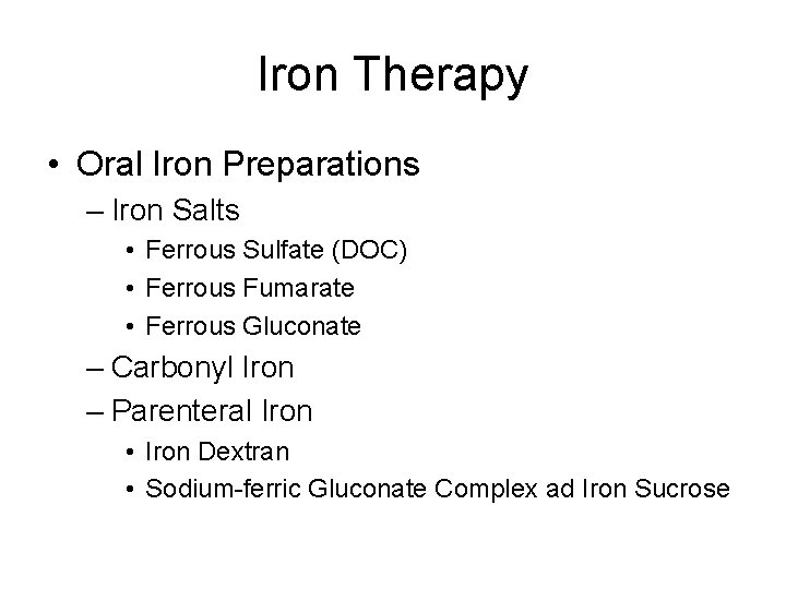 Iron Therapy • Oral Iron Preparations – Iron Salts • Ferrous Sulfate (DOC) •