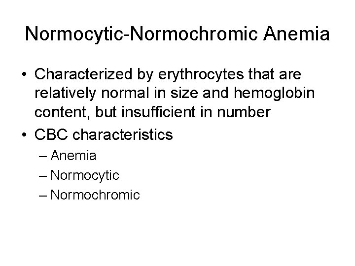Normocytic-Normochromic Anemia • Characterized by erythrocytes that are relatively normal in size and hemoglobin