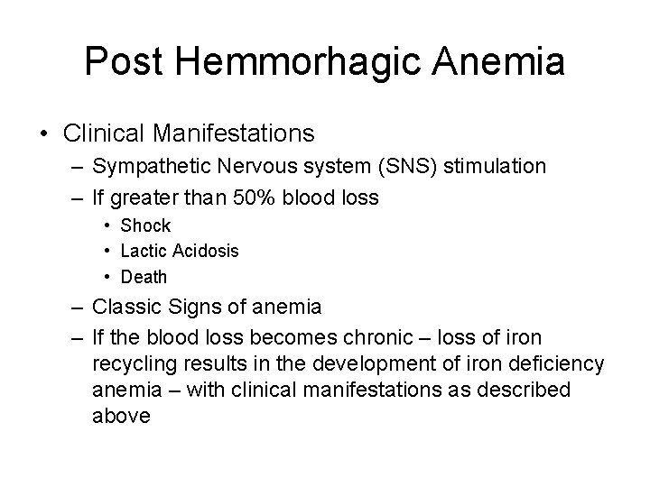 Post Hemmorhagic Anemia • Clinical Manifestations – Sympathetic Nervous system (SNS) stimulation – If