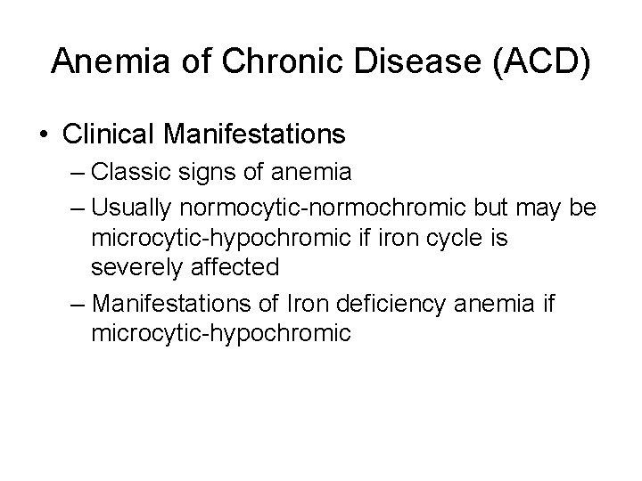 Anemia of Chronic Disease (ACD) • Clinical Manifestations – Classic signs of anemia –