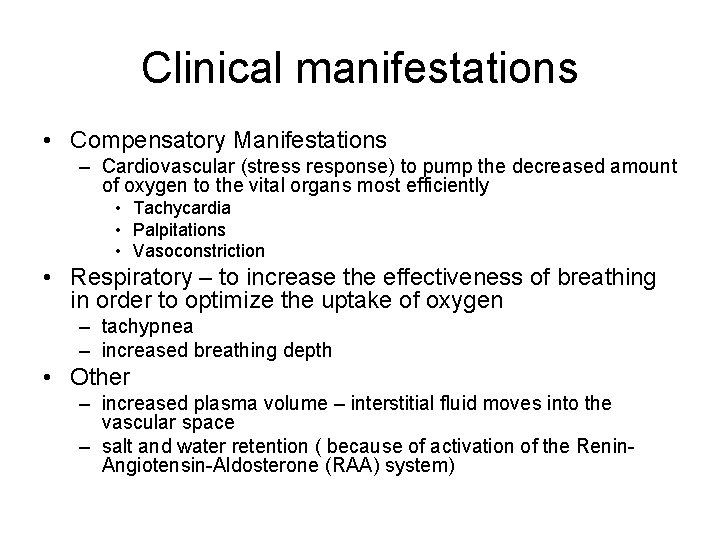 Clinical manifestations • Compensatory Manifestations – Cardiovascular (stress response) to pump the decreased amount