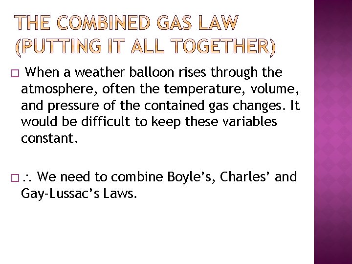 � When a weather balloon rises through the atmosphere, often the temperature, volume, and