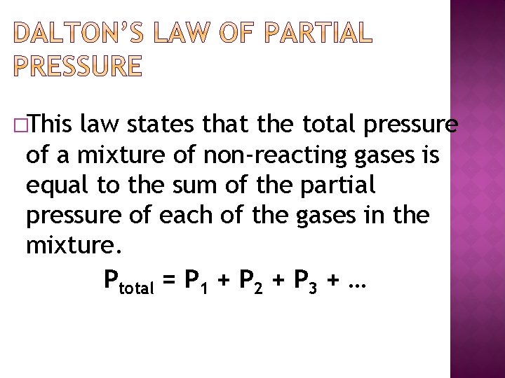 �This law states that the total pressure of a mixture of non-reacting gases is