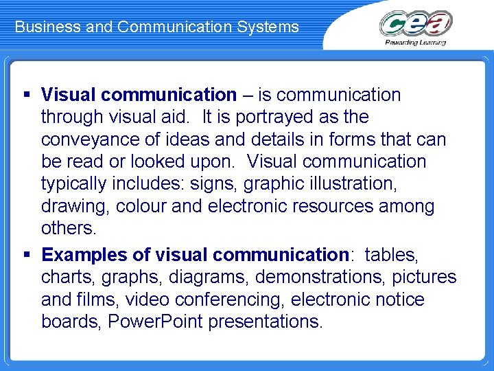 Business and Communication Systems § Visual communication – is communication through visual aid. It