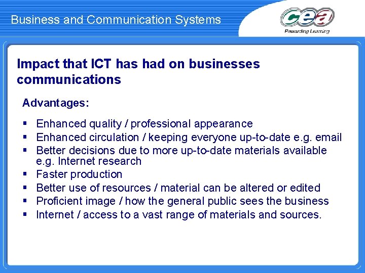 Business and Communication Systems Impact that ICT has had on businesses communications Advantages: §