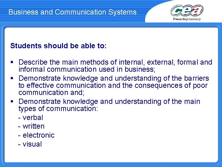 Business and Communication Systems Students should be able to: § Describe the main methods