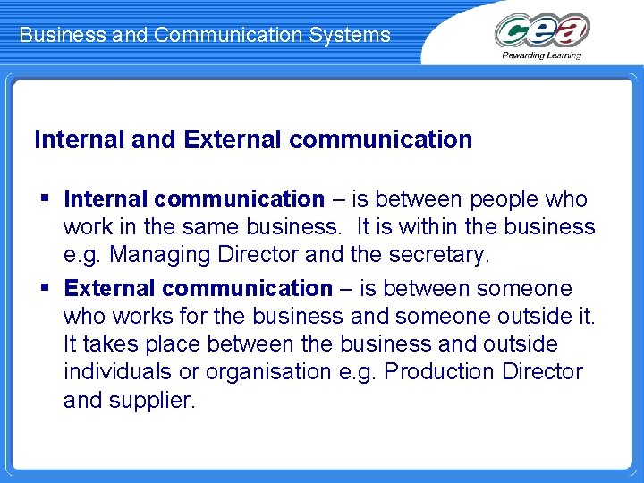 Business and Communication Systems Internal and External communication § Internal communication – is between