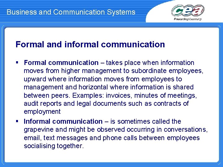 Business and Communication Systems Formal and informal communication § Formal communication – takes place