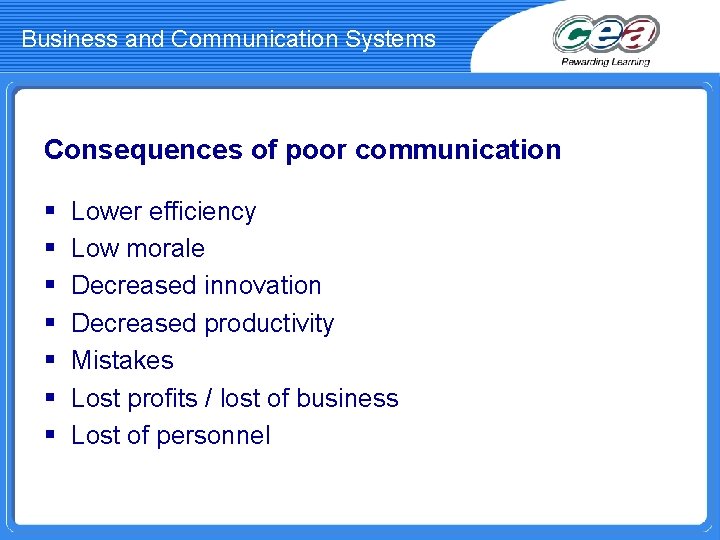 Business and Communication Systems Consequences of poor communication § § § § Lower efficiency