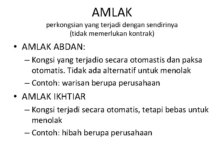 AMLAK perkongsian yang terjadi dengan sendirinya (tidak memerlukan kontrak) • AMLAK ABDAN: – Kongsi