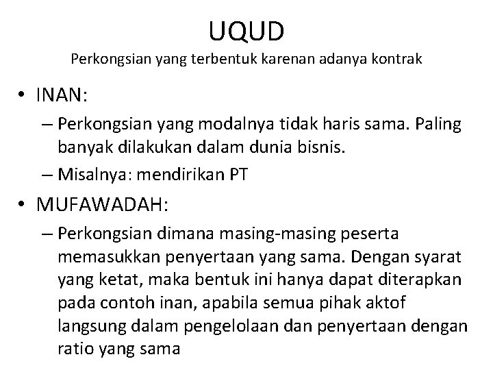 UQUD Perkongsian yang terbentuk karenan adanya kontrak • INAN: – Perkongsian yang modalnya tidak