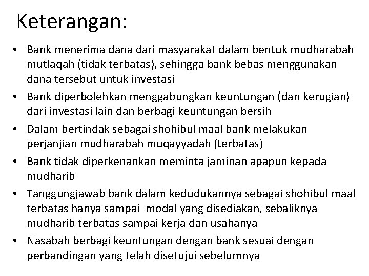 Keterangan: • Bank menerima dana dari masyarakat dalam bentuk mudharabah mutlaqah (tidak terbatas), sehingga