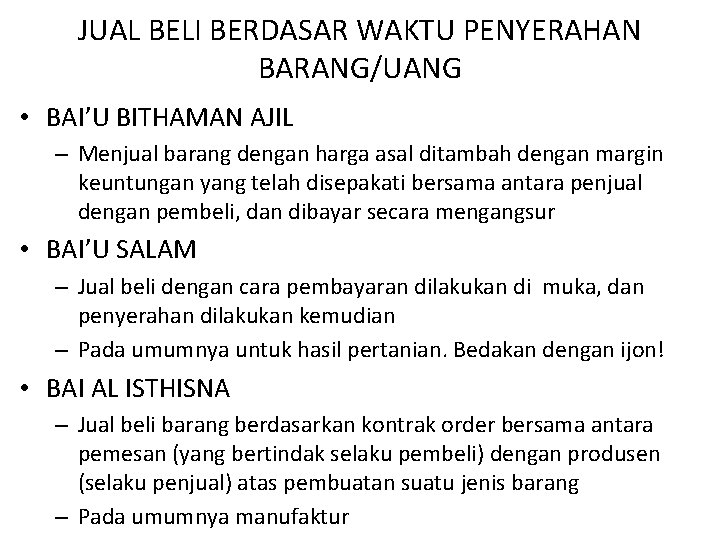 JUAL BELI BERDASAR WAKTU PENYERAHAN BARANG/UANG • BAI’U BITHAMAN AJIL – Menjual barang dengan