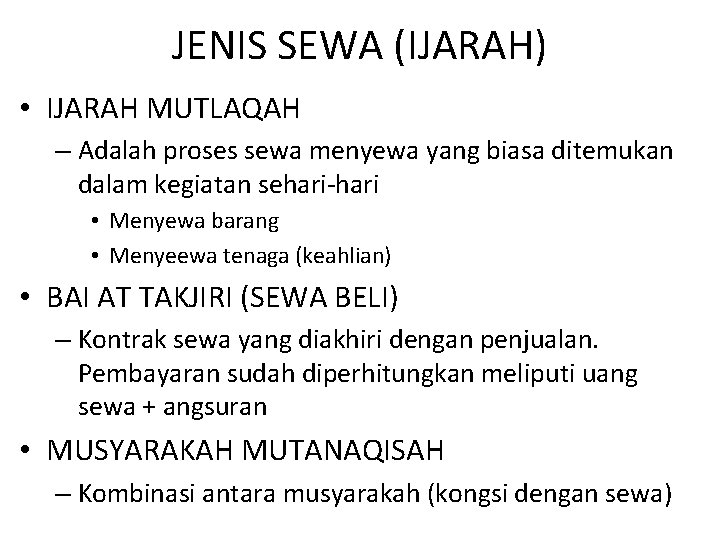 JENIS SEWA (IJARAH) • IJARAH MUTLAQAH – Adalah proses sewa menyewa yang biasa ditemukan