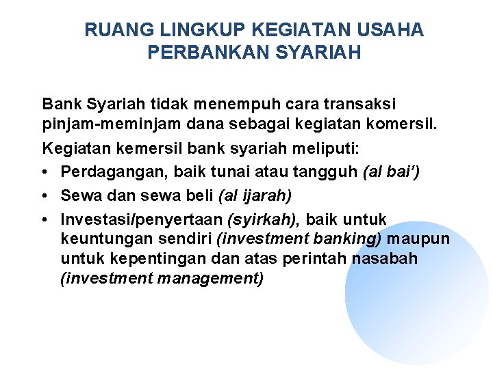 RUANG LINGKUP KEGIATAN USAHA PERBANKAN SYARIAH Bank Syariah tidak menempuh cara transaksi pinjam-meminjam dana