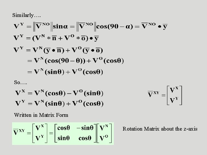 Similarly…. So…. Written in Matrix Form Rotation Matrix about the z-axis 