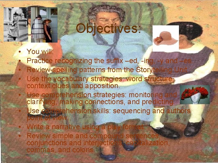 Objectives: • • You will: Practice recognizing the suffix –ed, -ing, -y and –es.