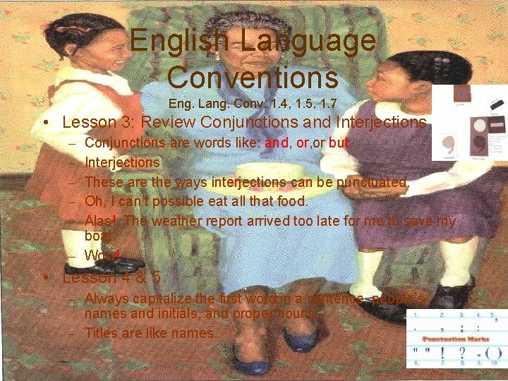 English Language Conventions Eng. Lang. Conv. 1. 4, 1. 5, 1. 7 • Lesson