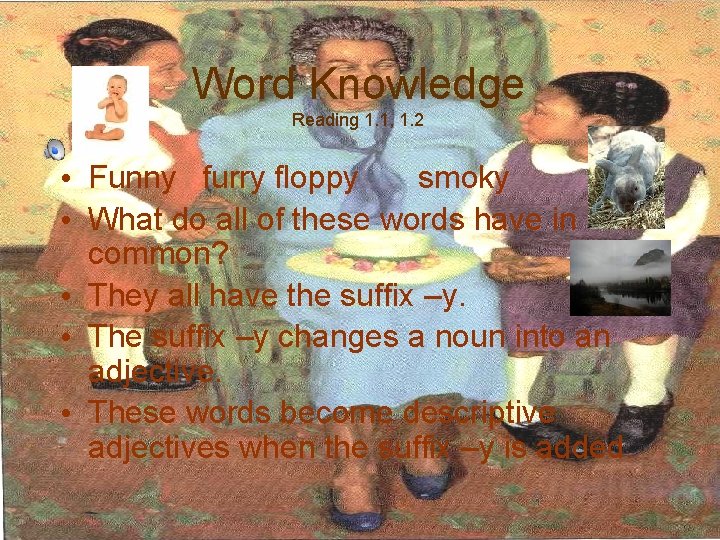 Word Knowledge Reading 1. 1, 1. 2 • Funny furry floppy smoky • What