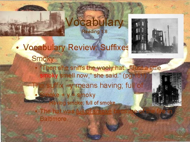 Vocabulary Reading 1. 8 • Vocabulary Review: Suffixes – Smoky • “Then she sniffs