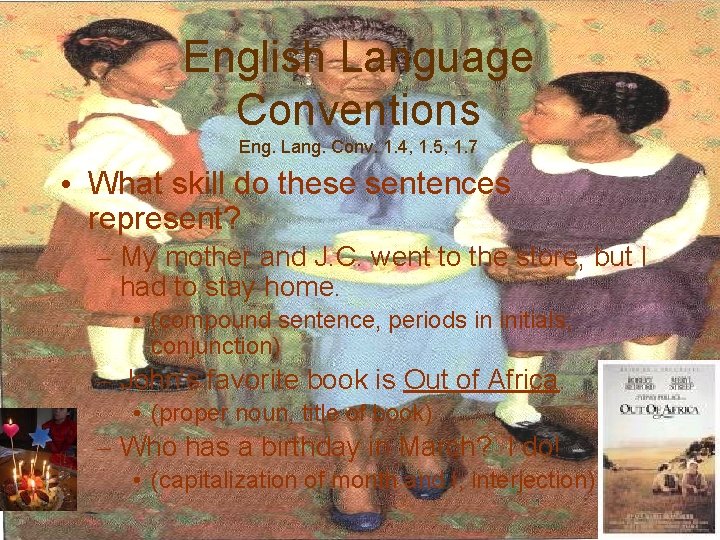 English Language Conventions Eng. Lang. Conv. 1. 4, 1. 5, 1. 7 • What