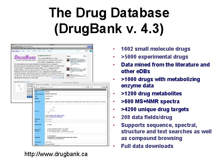 The Drug Database (Drug. Bank v. 4. 3) • • • http: //www. drugbank.