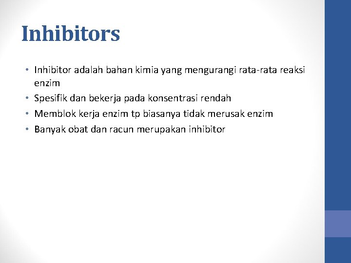 Inhibitors • Inhibitor adalah bahan kimia yang mengurangi rata-rata reaksi enzim • Spesifik dan